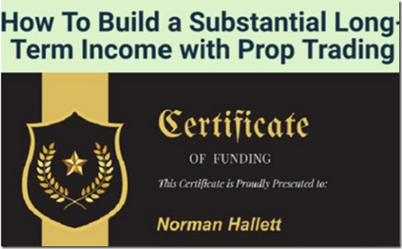 How To Build a Substantial Long-Term Income with Prop Trading – Norman Hallett – The Discipline Trader 