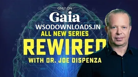 Gaia.com – Rewired – Dr. Joe Dispenza